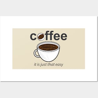 Coffee - it is just that easy Posters and Art